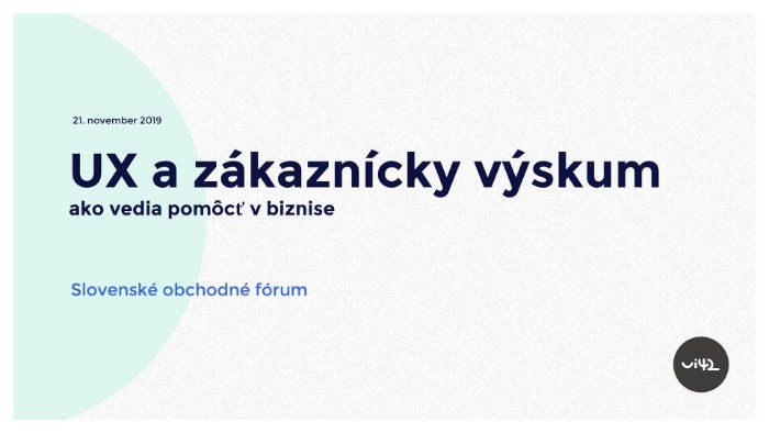 Prezentace o UX a zákaznickém výzkumu na Slovenském obchodním fóru, 21. listopadu 2019.