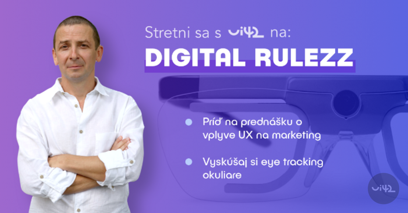Pozvánka na Digital Rulezz s přednáškou o vlivu UX na marketing a možností vyzkoušet eye tracking brýle.