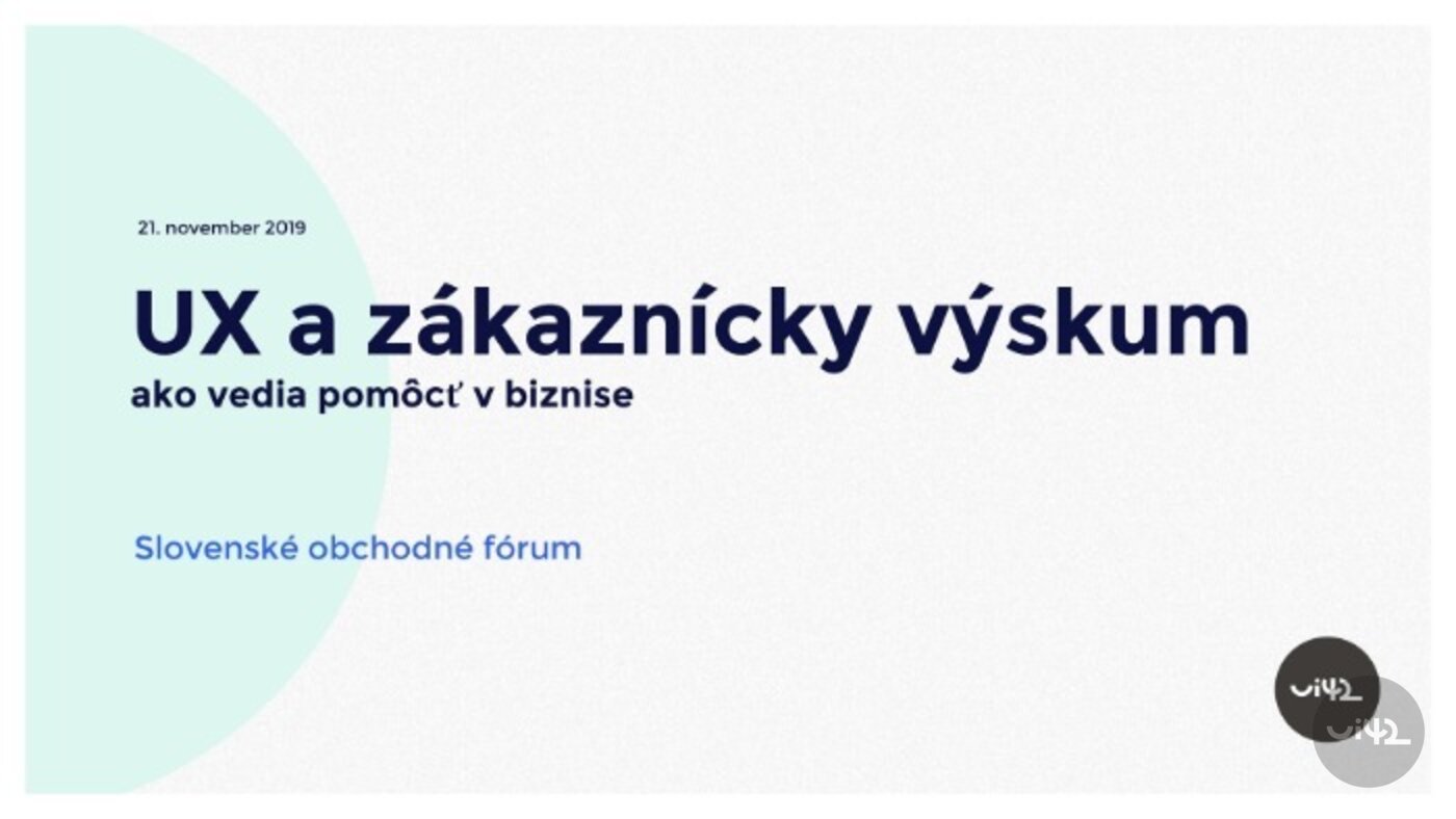 Prezentace o UX a zákaznickém výzkumu na Slovenském obchodním fóru, 21. listopadu 2019.